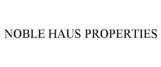 NOBLE HAUS PROPERTIES trademark