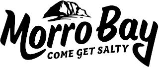 MORRO BAY COME GET SALTY trademark