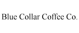 BLUE COLLAR COFFEE CO. trademark