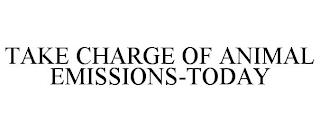 TAKE CHARGE OF ANIMAL EMISSIONS-TODAY trademark