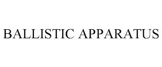 BALLISTIC APPARATUS trademark