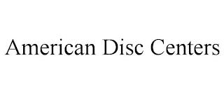 AMERICAN DISC CENTERS trademark