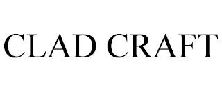 CLAD CRAFT trademark