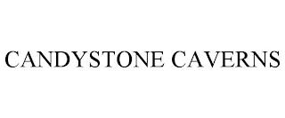 CANDYSTONE CAVERNS trademark