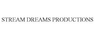 STREAM DREAMS PRODUCTIONS trademark