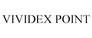 VIVIDEX POINT trademark