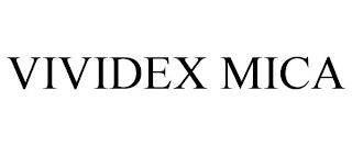 VIVIDEX MICA trademark