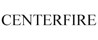 CENTERFIRE trademark