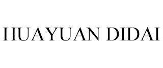 HUAYUAN DIDAI trademark