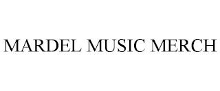 MARDEL MUSIC MERCH trademark