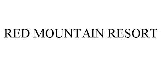 RED MOUNTAIN RESORT trademark