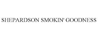 SHEPARDSON SMOKIN' GOODNESS trademark