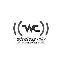 WC WIRELESS CITY ALL YOUR WIRELESS NEEDS trademark