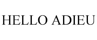 HELLO ADIEU trademark