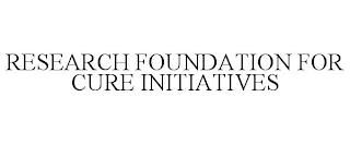 RESEARCH FOUNDATION FOR CURE INITIATIVES trademark