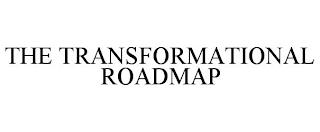 THE TRANSFORMATIONAL ROADMAP trademark