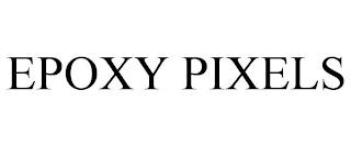 EPOXY PIXELS trademark