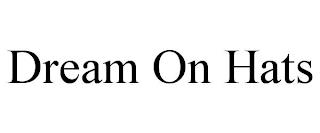 DREAM ON HATS trademark