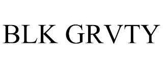 BLK GRVTY trademark