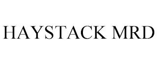 HAYSTACK MRD trademark