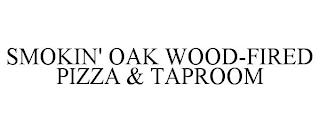 SMOKIN' OAK WOOD-FIRED PIZZA & TAPROOM trademark