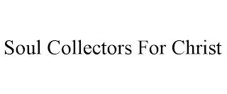 SOUL COLLECTORS FOR CHRIST trademark