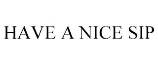 HAVE A NICE SIP trademark