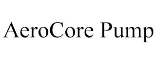 AEROCORE PUMP trademark