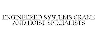 ENGINEERED SYSTEMS CRANE AND HOIST SPECIALISTS trademark