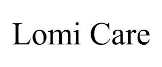 LOMI CARE trademark