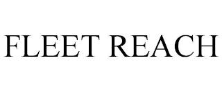 FLEET REACH trademark