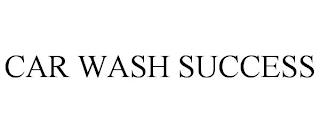 CAR WASH SUCCESS trademark