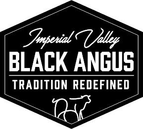 IMPERIAL VALLEY BLACK ANGUS TRADITION REDEFINEDDEFINED trademark