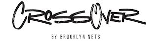 CROSSOVER BY BROOKLYN NETS trademark