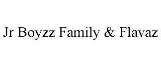 JR BOYZZ FAMILY & FLAVAZ trademark