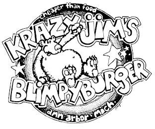 CHEAPER THAN FOOD KRAZY JIM'S BLIMPYBURGER ANN ARBOR MICH. trademark