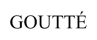 GOUTTÉ trademark