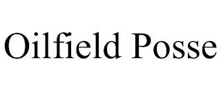 OILFIELD POSSE trademark