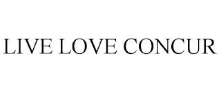 LIVE LOVE CONCUR trademark