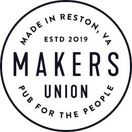 MADE IN RESTON, VA ESTD 2019 MAKERS UNION PUB FOR THE PEOPLE trademark