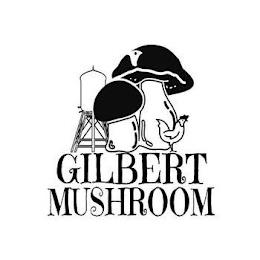 GILBERT MUSHROOM trademark