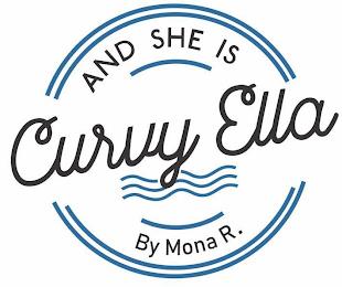 AND SHE IS CURVY ELLA BY MONA R. trademark