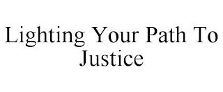 LIGHTING YOUR PATH TO JUSTICE trademark