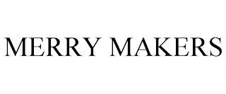 MERRY MAKERS trademark