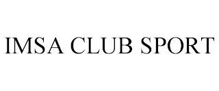 IMSA CLUB SPORT trademark