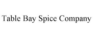 TABLE BAY SPICE COMPANY trademark