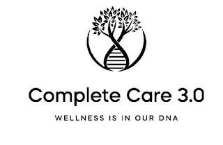 COMPLETE CARE 3.0 WELLNESS IS IN OUR DNA trademark