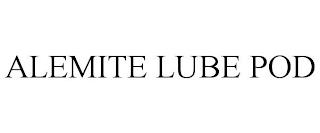 ALEMITE LUBE POD trademark