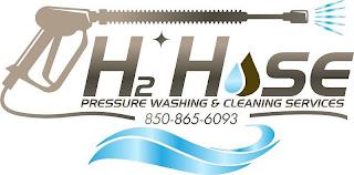 H2 HOSE PRESSURE WASHING & CLEANING SERVICES 850-865-6093 trademark