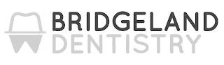 BRIDGELAND DENTISTRY trademark